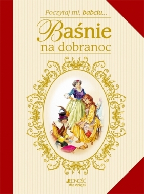 POCZYTAJ MI BABCIU BAŚNIE NA DOBRANOC WYD.2011 TW - Opracowanie zbiorowe