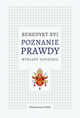 Poznanie prawdy - Benedykt XVI