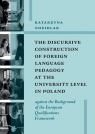 The Discursive Construction of Foreign Language Pedagogy at the University Level Katarzyna Nosidlak