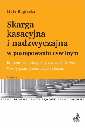 Skarga kasacyjna i nadzwyczajna w postępowaniu cywilnym. Komentarz praktyczny z orzecznictwem. Wzory