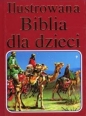 Ilustrowana Biblia dla dzieci - Gilbert Beers