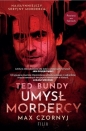 Ted Bundy. Umysł mordercy wyd. specjalne - Max Czornyj