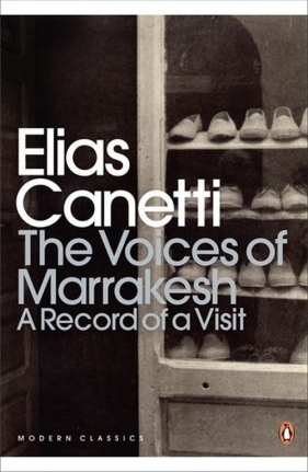 The Voices of Marrakesh: A Record of a Visit - Canetti Elias