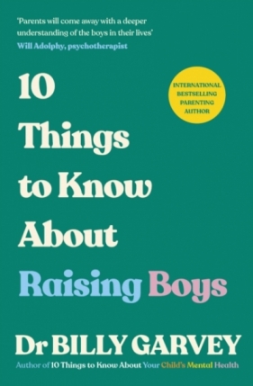 10 Things to Know About Raising Boys - Billy Garvey