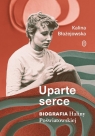 Uparte serce. Biografia Haliny Poświatowskiej Kalina Błażejowska