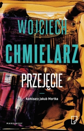 Komisarz Jakub Mortka. Tom 3. Przejęcie - Wojciech Chmielarz