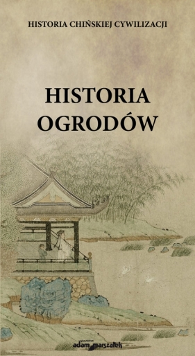 Historia chińskiej cywilizacji Historia ogrodów - Kasprzak Karolina