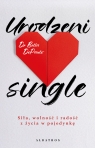 Urodzeni single. Siła, wolność i radość z życia w pojedynkę Bella DePaulo