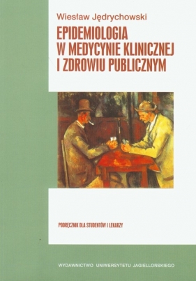 Epidemiologia w medycynie klinicznej i zdrowiu publicznym - Jędrychowski Wiesław