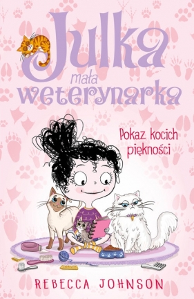 Julka mała weterynarka. Tom 10. Pokaz kocich piękności - Johnson Rebecca 