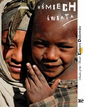 Uśmiech świata / Smiles of the World ALBUM - Dzikowska Elżbieta, wstęp Kapuściński Ryszard