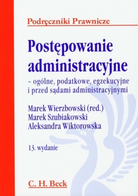 Postępowanie administracyjne - Wierzbowski Marek, Szubiakowski Marek, Wiktorowska Aleksandra