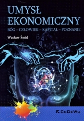 Umysł ekonomiczny Bóg człowiek kapitał poznanie