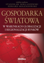 Gospodarka światowa w warunkach globalizacji i regionalizacji rynków - <br />