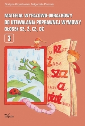 Materiał wyrazowo-obrazkowy do utrwalania poprawnej wymowy głosek sz, ż, cz, dż - Grażyna Krzysztoszek, Małgorzata Piszczek