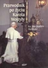 Przewodnik po życiu Karola Wojtyły Mieczysław Maliński