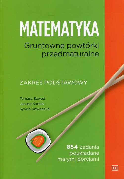 Matematyka Gruntowne powtórki przedmaturalne Zakres podstawowy