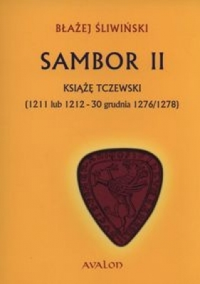 Sambor II Książę tczewsk - Śliwiński Błażej