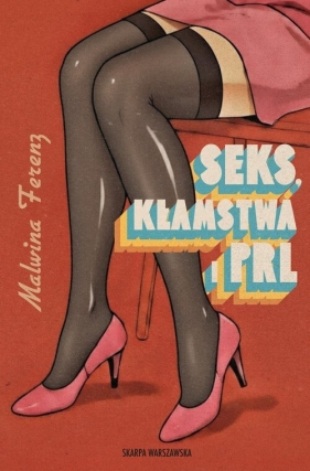 Seks, kłamstwa i PRL - Malwina Ferenz