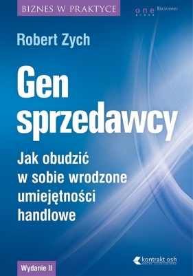 Gen sprzedawcy Jak obudzić w sobie wrodzone umiejętności handlowe. Wydanie rozszerzone - Robert Zych