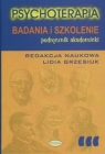 Psychoterapia Badania i szkolenie podręcznik akademicki Lidia Grzesiuk