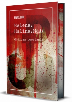 Helena, Halina, Hala. Oblicza powstania (barwione brzegi) - Paweł Brol