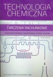 Technologia chemiczna Ćwiczenia rachunkowe - Schmidt-Szałowski Krzysztof, Krawczyk Krzysztof, Petryk Jan