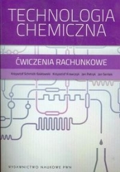 Technologia chemiczna Ćwiczenia rachunkowe - Krzysztof Schmidt-Szałowski, Krzysztof Krawczyk, Jan Petryk