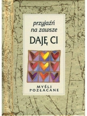 Myśli pozłacane. Przyjaźń na zawsze daję Ci - Opracowanie zbiorowe