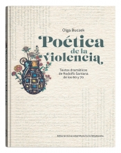 Poética de la violencia. Textos dramáticos de Rodolfo Santana de los 60 y 70 - Olga Buczek