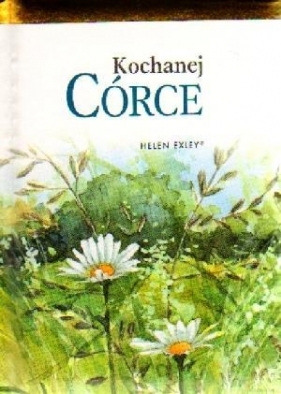 Kochanej córce - Helen Exley