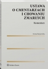 Ustawa o cmentarzach i chowaniu zmarłych. Komentarz Iwona Sierpowska