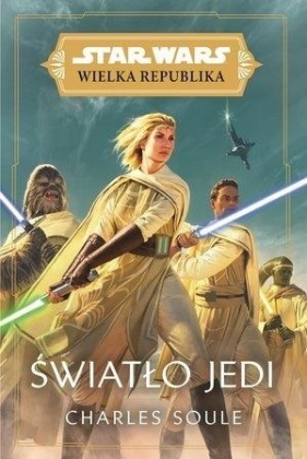 Star Wars Wielka Republika. Światło Jedi - Soule Charles