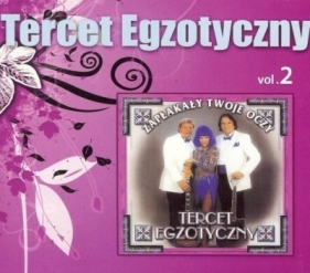 Tercet Egzotyczny vol.2 -Zapłakały Twoje Oczy - CD - Egzotyczny Tercet