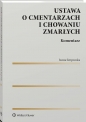 Ustawa o cmentarzach i chowaniu zmarłych. Komentarz - Iwona Sierpowska