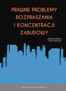 Prawne problemy rozpraszania i koncentracji zabudowy