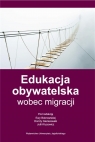 Edukacja obywatelska wobec migracji red. Ewa Bobrowska, Dorota Gierszewski, Julia Klu