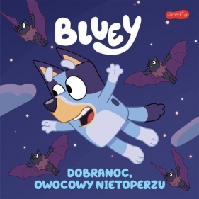 Bluey. Dobranoc, owocowy nietoperzu. Moja czytanka - null null