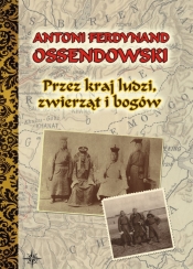 Przez kraj ludzi, zwierząt i bogów - Antoni Ferdynand Ossendowski