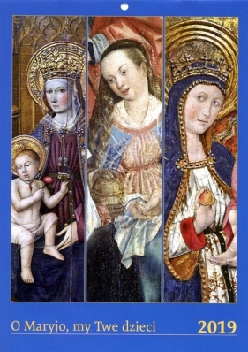 Kalendarz 2019 Wieloplanszowy O Maryjo, my Twe dzieci