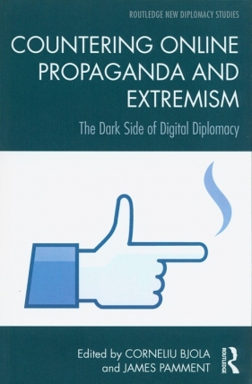 Countering Online Propaganda and Extremism - Bjola Corneliu, Pamment James