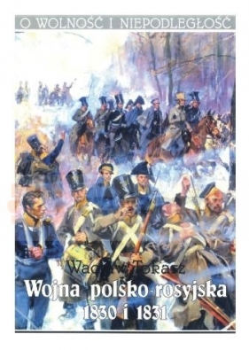Wojna polsko-rosyjska 1830 i 1831 - Wacław Tokarz