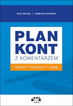 Plan kont z komentarzem handel, produkcja, usługi - Jerzy Gierusz, Katarzyna Koleśnik