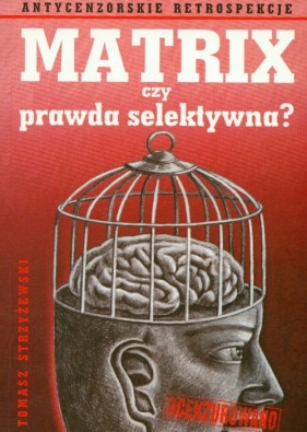 Matrix czy prawda selektywna? - Strzyżewski Tomasz<br />