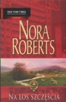 Na los szczęścia  Nora Roberts