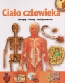 Ciało człowieka. Narządy, Układy, Funkcjonowania  Opracowanie zbiorowe