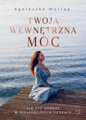 Twoja wewnętrzna moc - Agnieszka Maciąg