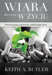 Wiara aktywna w życiu - Keith A. Butler