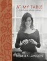 At My Table A Celebration of Home Cooking Lawson Nigella
