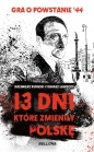 13 dni które zmieniły Polskę. - Tomasz Ławecki, Kazimierz Kunicki